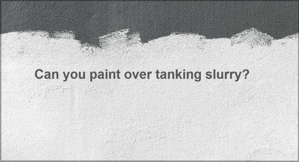 can you paint over tanking slurry
