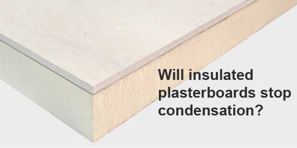 will insulated plasterboard stop condensation